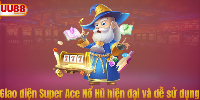 Luật chơi Super Ace Nổ Hũ đơn giản, dễ hiểu cho mọi người chơi