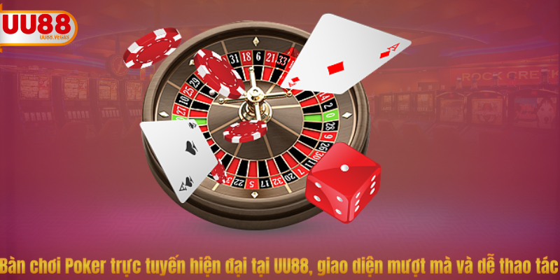 Bàn chơi Poker trực tuyến hiện đại tại UU88, giao diện mượt mà và dễ thao tác