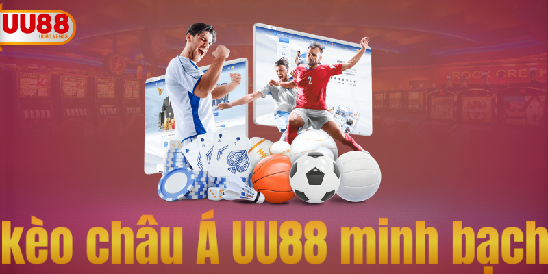 kèo châu Á UU88 minh bạch