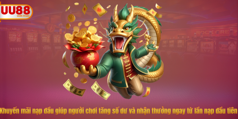 Khuyến mãi nạp đầu giúp người chơi tăng số dư và nhận thưởng ngay từ lần nạp đầu tiên