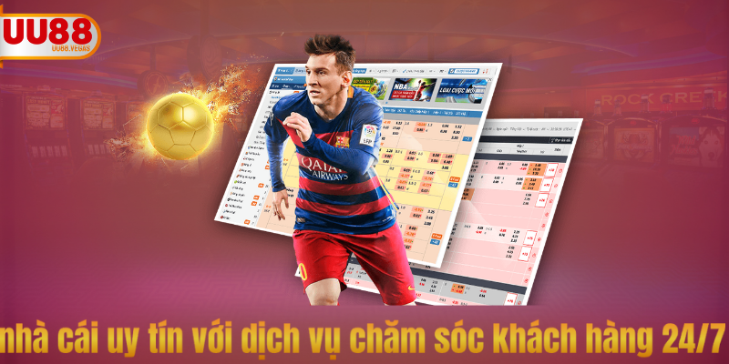 nhà cái uy tín với dịch vụ chăm sóc khách hàng 24/7