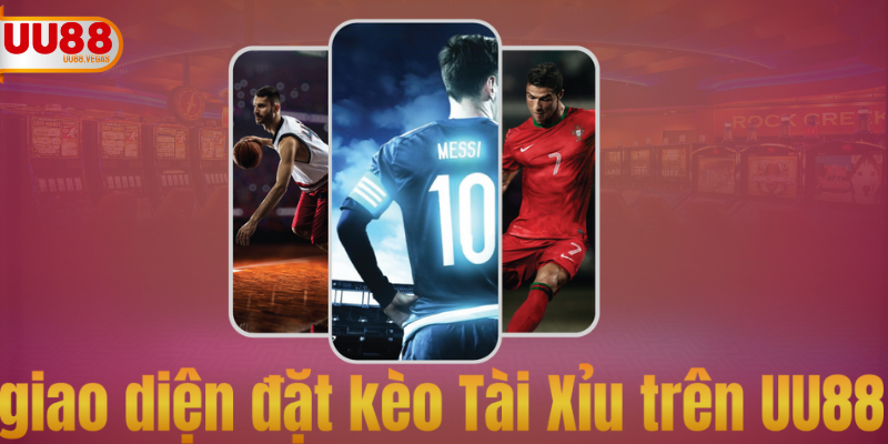 giao diện đặt kèo Tài Xỉu trên UU88