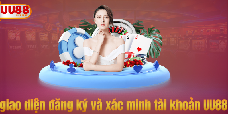 giao diện đăng ký, xác minh tài khoản và đọc điều kiện điều khoản UU88