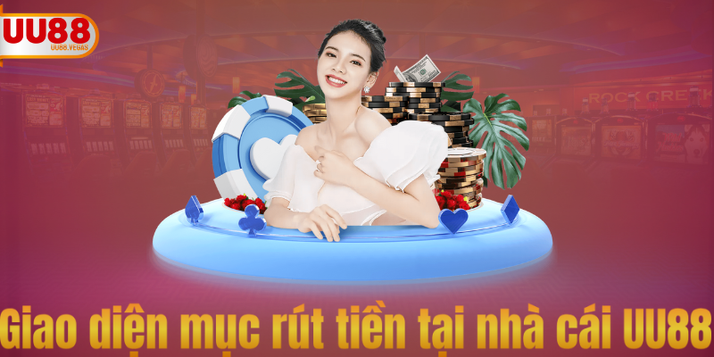 Giao diện của mục rút tiền UU88