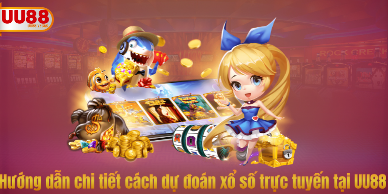 Hướng dẫn chi tiết cách dự đoán xổ số trực tuyến tại UU88