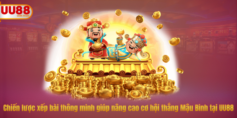 Chiến lược xếp bài thông minh giúp nâng cao cơ hội thắng Mậu Binh tại UU88