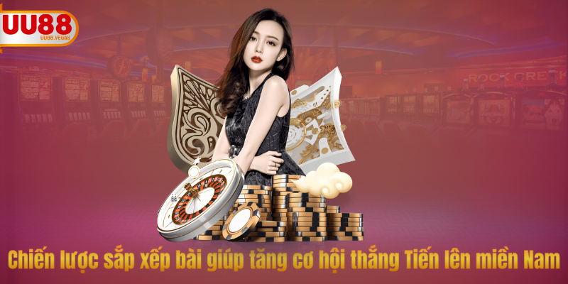 Chiến lược sắp xếp bài giúp tăng cơ hội thắng Tiến lên miền Nam