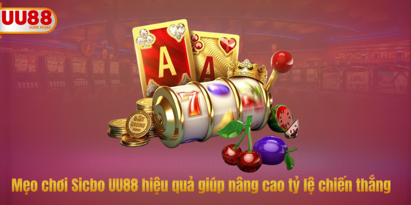Mẹo chơi Sicbo UU88 hiệu quả giúp nâng cao tỷ lệ chiến thắng