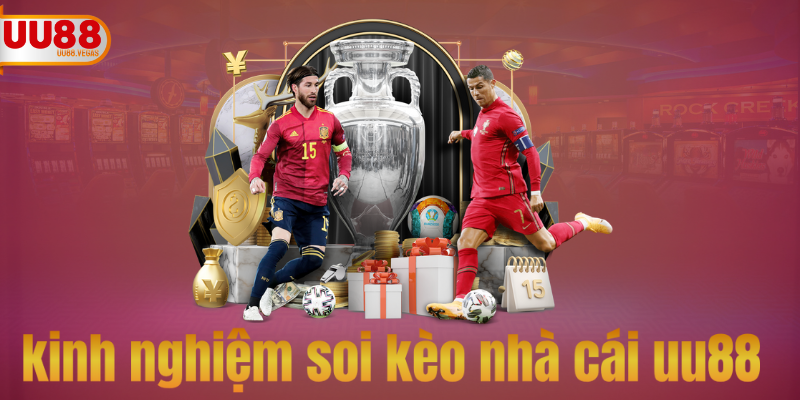 kinh nghiệm soi kèo nhà cái uu88