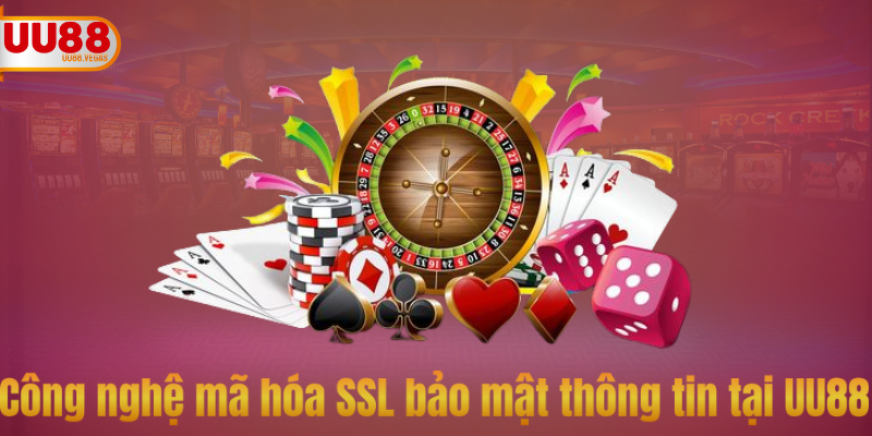 Công nghệ mã hóa SSL bảo mật thông tin tại câu hỏi thường gặp UU88