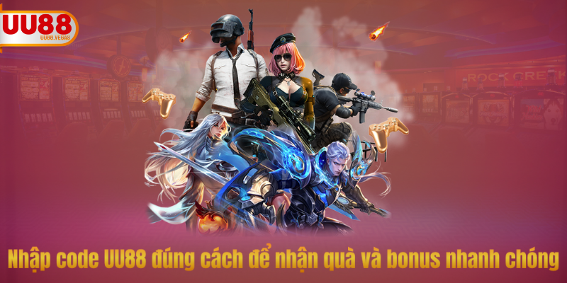 Nhập code UU88 đúng cách để nhận quà và bonus nhanh chóng