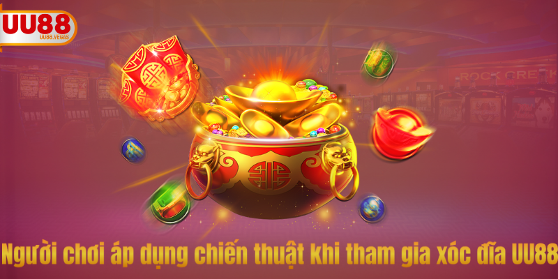 Người chơi áp dụng chiến thuật khi tham gia xóc đĩa UU88