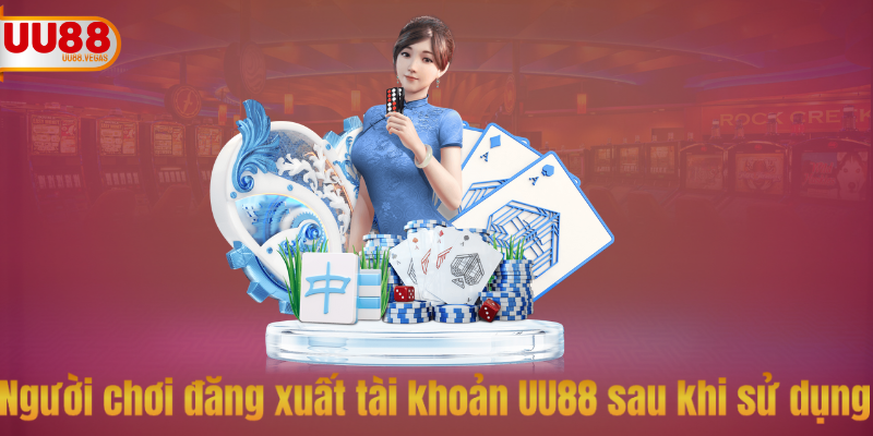 Người chơi đăng xuất tài khoản UU88 sau khi sử dụng