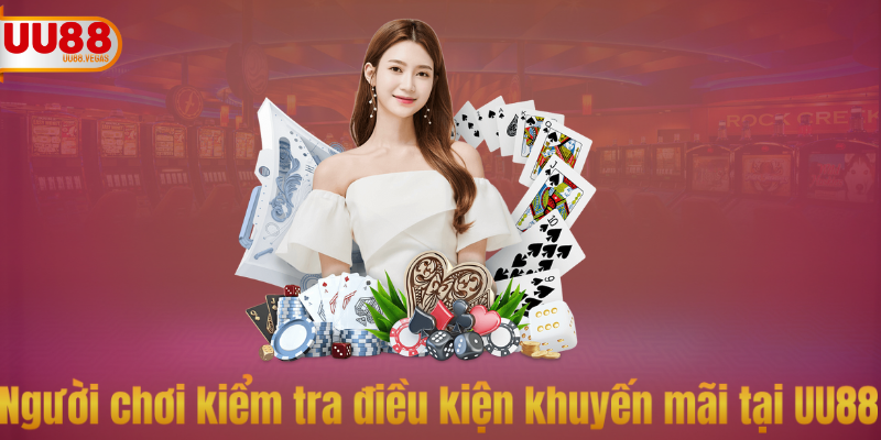 Người chơi kiểm tra điều kiện khuyến mãi tại UU88