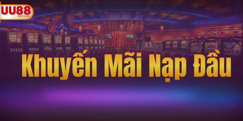Khuyến Mãi Nạp Đầu UU88