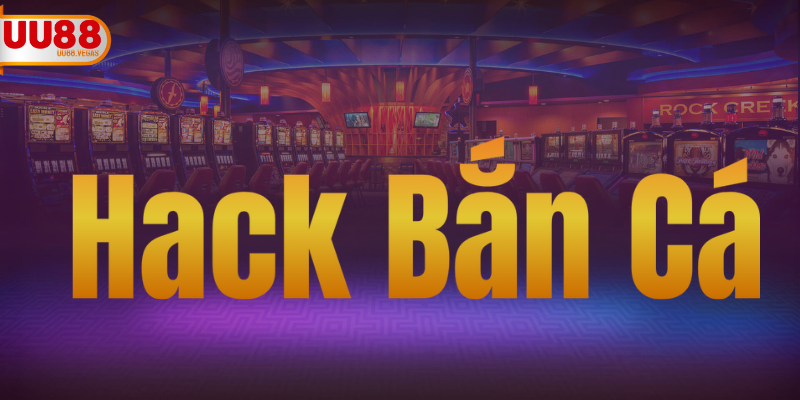 Hack Bắn Cá