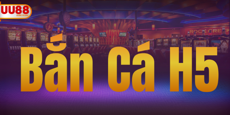 Bắn Cá H5
